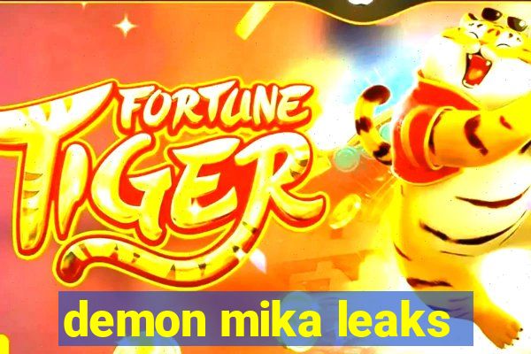 demon mika leaks